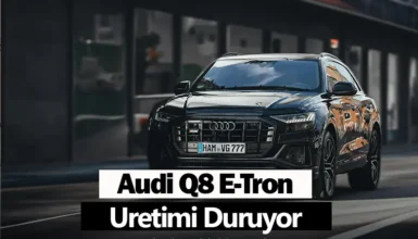 Audi Q8 e-tron uretimi durduruluyor