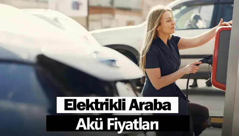 Elektrikli Araba Akü Fiyatları