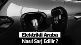 Elektrikli Araba Nasıl Şarj Edilir