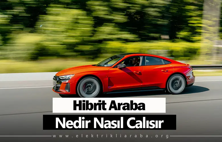 Hibrit Araba Nedir Nasıl Calısır