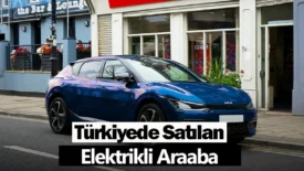 Turkiyede Satılan Elektrikli Araba